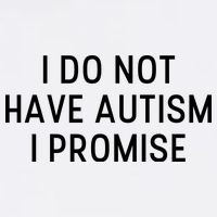 I Do Not Have Autism I Promise Garment-Dyed Sweatshirt