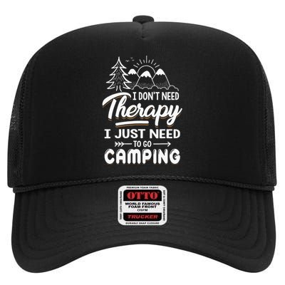 I Don’t Need Therapy I Just Need To Go Camping High Crown Mesh Back Trucker Hat