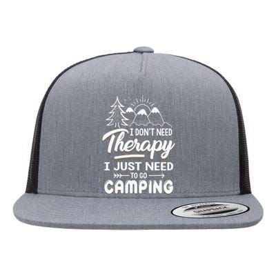 I Don’t Need Therapy I Just Need To Go Camping Flat Bill Trucker Hat