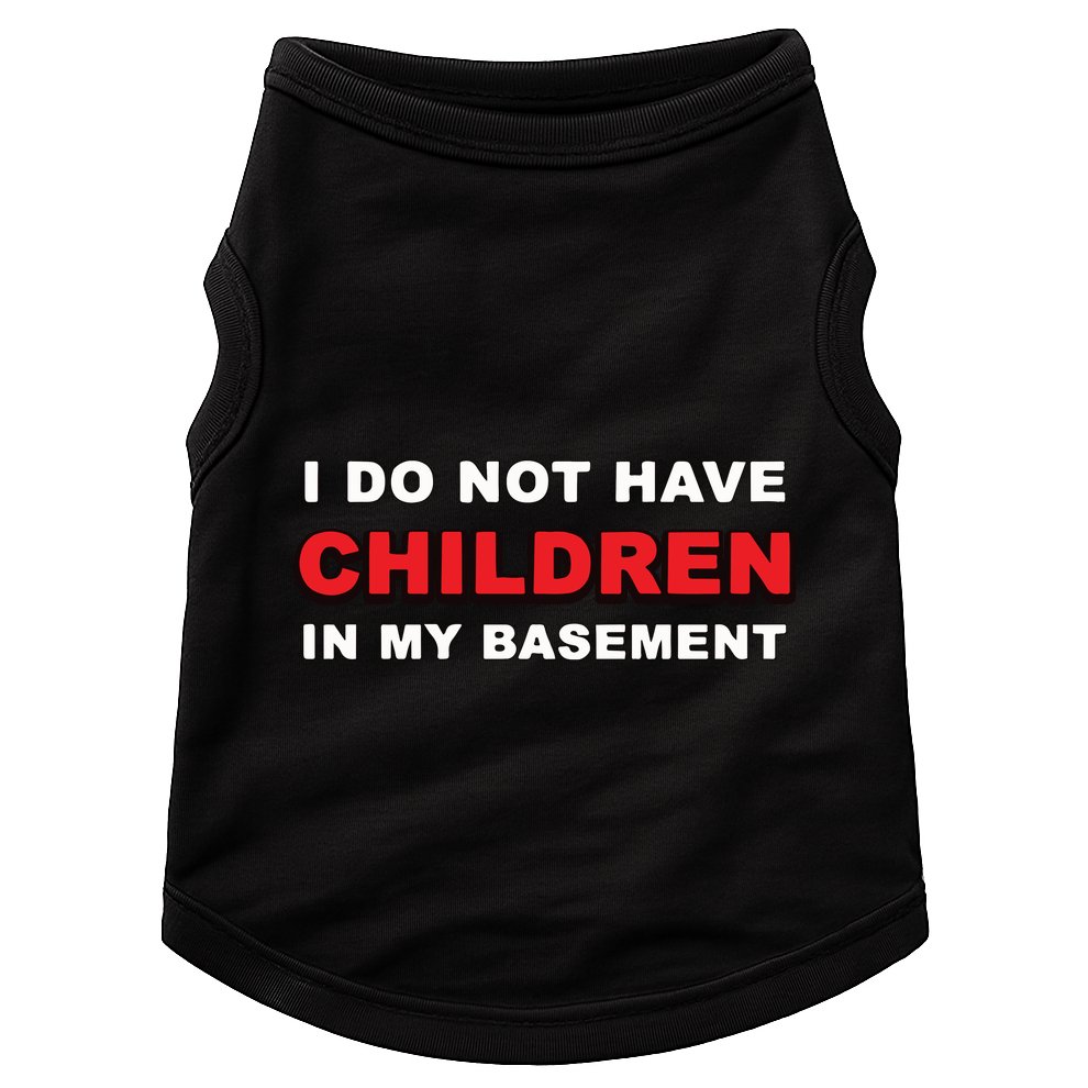 I Do Not Have Children In My Basement Doggie Tank