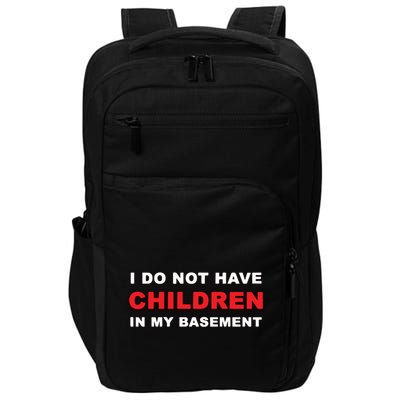 I Do Not Have Children In My Basement Impact Tech Backpack