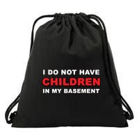 I Do Not Have Children In My Basement Drawstring Bag