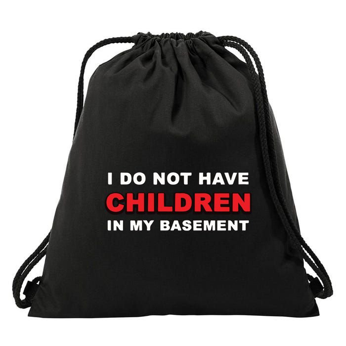 I Do Not Have Children In My Basement Drawstring Bag