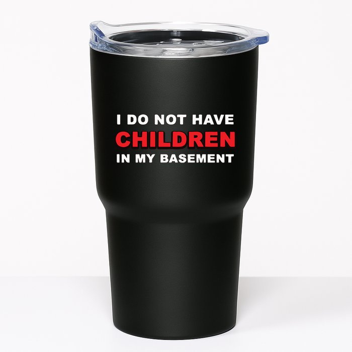 I Do Not Have Children In My Basement Tumbler