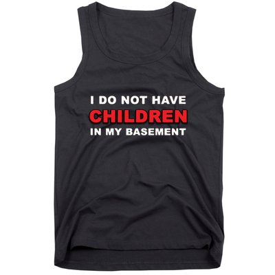 I Do Not Have Children In My Basement Tank Top