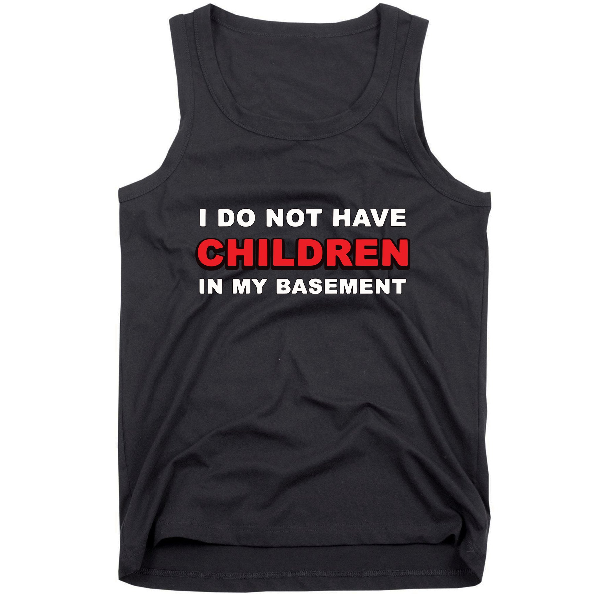 I Do Not Have Children In My Basement Tank Top