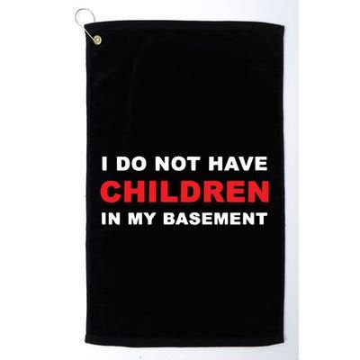 I Do Not Have Children In My Basement Golf Towel