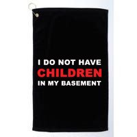 I Do Not Have Children In My Basement Golf Towel