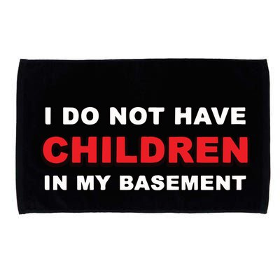 I Do Not Have Children In My Basement Microfiber Hand Towel