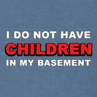 I Do Not Have Children In My Basement Garment-Dyed Sweatshirt