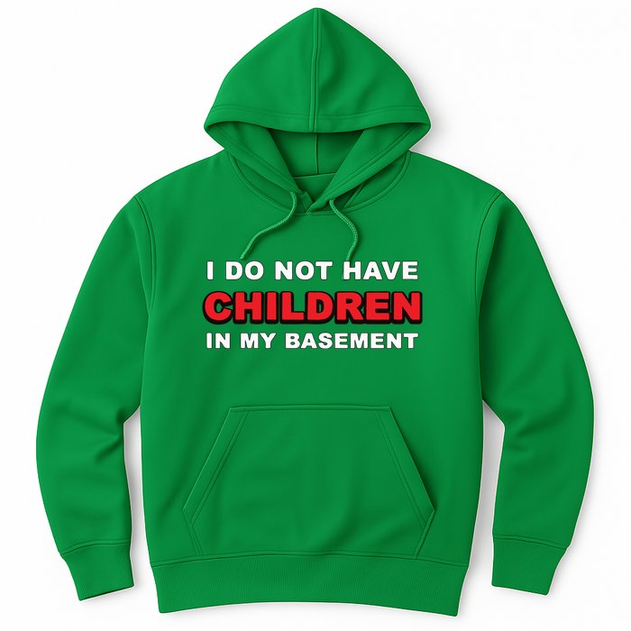 I Do Not Have Children In My Basement Hoodie