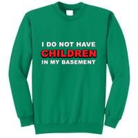 I Do Not Have Children In My Basement Sweatshirt