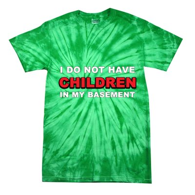 I Do Not Have Children In My Basement Tie-Dye T-Shirt