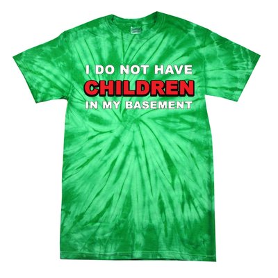 I Do Not Have Children In My Basement Tie-Dye T-Shirt