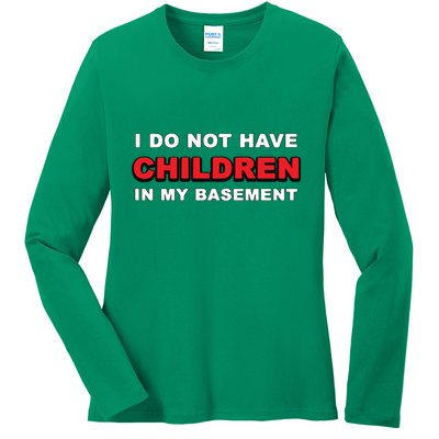 I Do Not Have Children In My Basement Ladies Long Sleeve Shirt