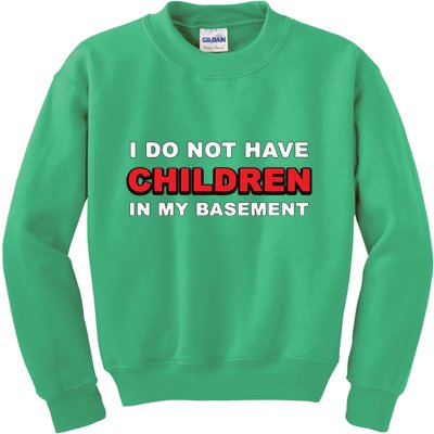 I Do Not Have Children In My Basement Kids Sweatshirt