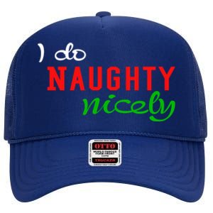 I Do Naughty Nicely Xmas Design Gift High Crown Mesh Back Trucker Hat