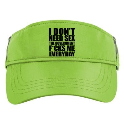 I Dont Need Sex The Goverment Fucks Me Everyday Funny Adult Drive Performance Visor