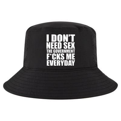 I Dont Need Sex The Goverment Fucks Me Everyday Funny Cool Comfort Performance Bucket Hat