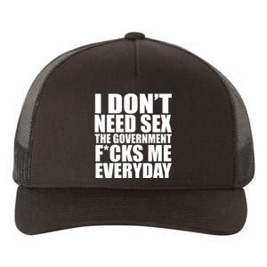 I Dont Need Sex The Goverment Fucks Me Everyday Funny Yupoong Adult 5-Panel Trucker Hat