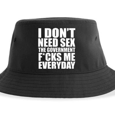 I Dont Need Sex The Goverment Fucks Me Everyday Funny Sustainable Bucket Hat