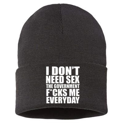 I Dont Need Sex The Goverment Fucks Me Everyday Funny Sustainable Knit Beanie