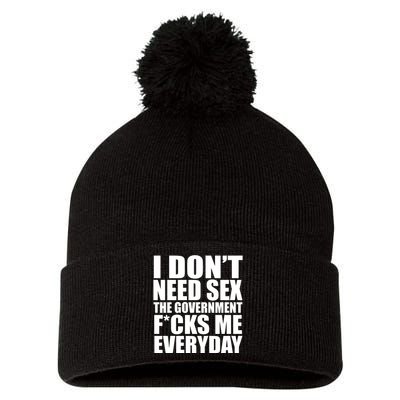 I Dont Need Sex The Goverment Fucks Me Everyday Funny Pom Pom 12in Knit Beanie