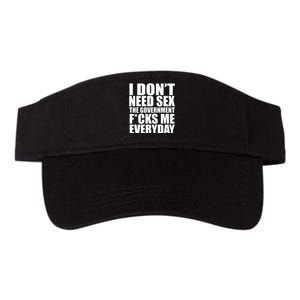 I Dont Need Sex The Goverment Fucks Me Everyday Funny Valucap Bio-Washed Visor