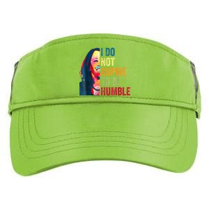 I Do Not Aspire To Be Humble Saying Quote Kamala Harris Adult Drive Performance Visor