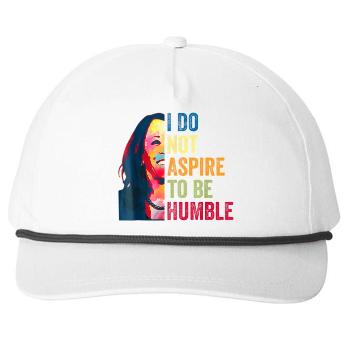 I Do Not Aspire To Be Humble Saying Quote Kamala Harris Snapback Five-Panel Rope Hat