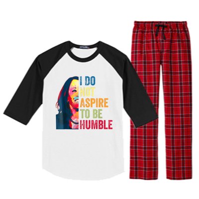 I Do Not Aspire To Be Humble Saying Quote Kamala Harris Raglan Sleeve Pajama Set