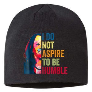 I Do Not Aspire To Be Humble Saying Quote Kamala Harris Sustainable Beanie