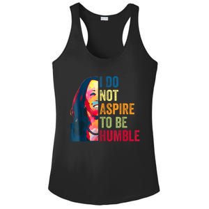 I Do Not Aspire To Be Humble Saying Quote Kamala Harris Ladies PosiCharge Competitor Racerback Tank