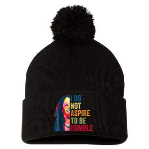 I Do Not Aspire To Be Humble Saying Quote Kamala Harris Pom Pom 12in Knit Beanie