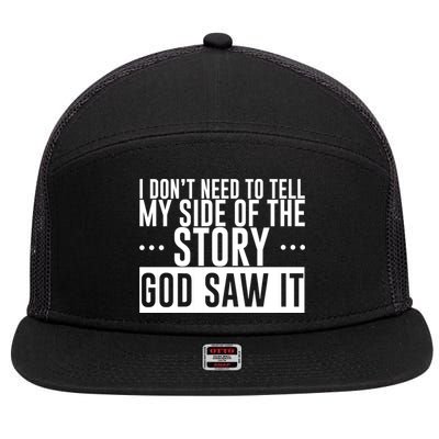 I Don't Need To Tell My Side Of The Story, God Saw It 7 Panel Mesh Trucker Snapback Hat
