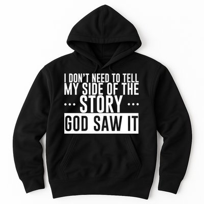 I Don't Need To Tell My Side Of The Story, God Saw It Hoodie