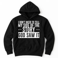 I Don't Need To Tell My Side Of The Story, God Saw It Hoodie