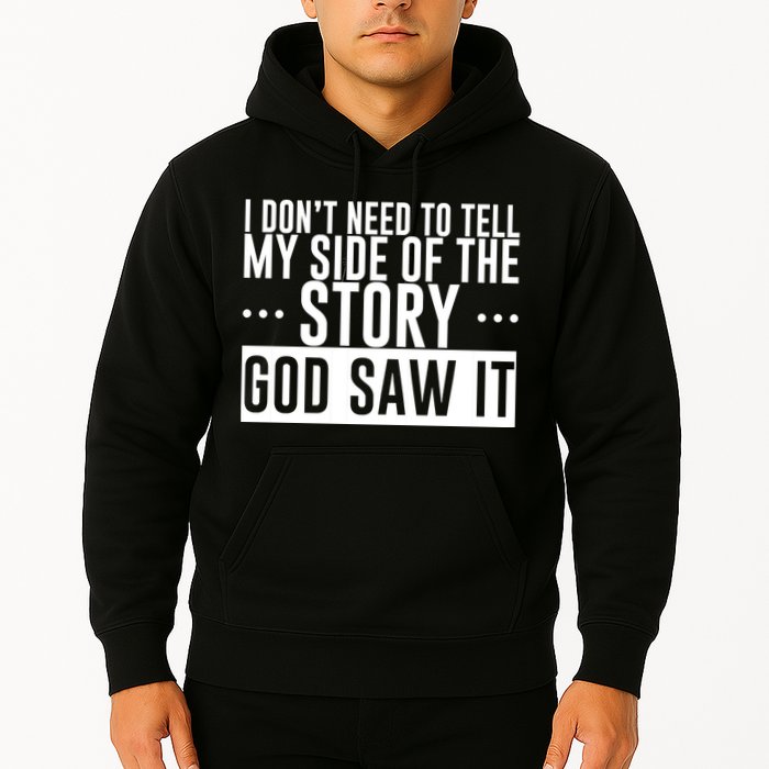 I Don't Need To Tell My Side Of The Story, God Saw It Hoodie