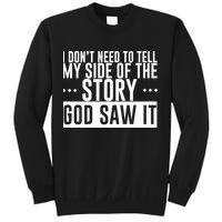 I Don't Need To Tell My Side Of The Story, God Saw It Sweatshirt