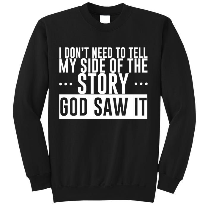 I Don't Need To Tell My Side Of The Story, God Saw It Sweatshirt