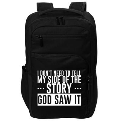 I Don't Need To Tell My Side Of The Story, God Saw It Impact Tech Backpack