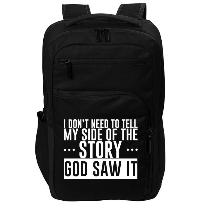 I Don't Need To Tell My Side Of The Story, God Saw It Impact Tech Backpack