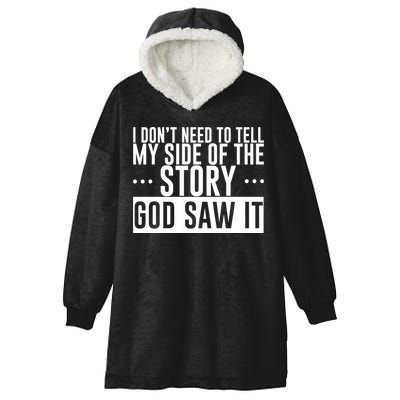 I Don't Need To Tell My Side Of The Story, God Saw It Hooded Wearable Blanket