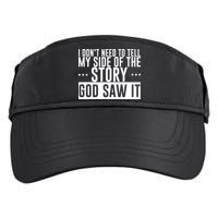 I Don't Need To Tell My Side Of The Story, God Saw It Adult Drive Performance Visor