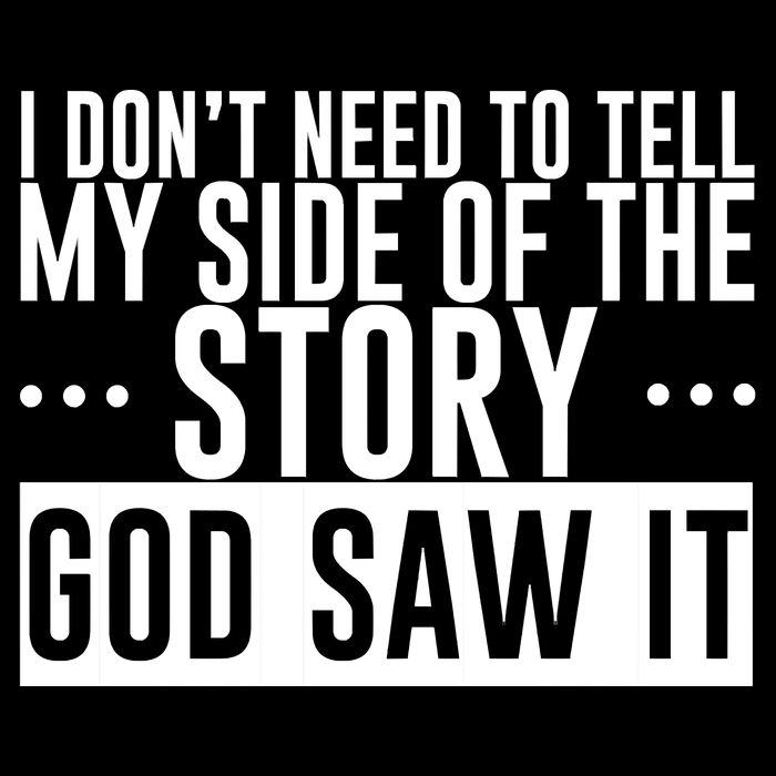 I Don't Need To Tell My Side Of The Story, God Saw It Bucket Hat