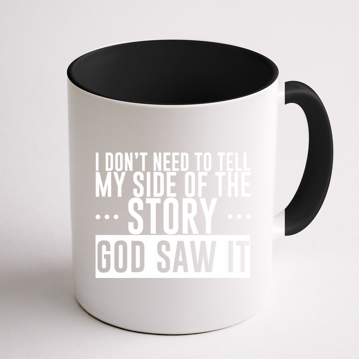 I Don't Need To Tell My Side Of The Story, God Saw It Mug