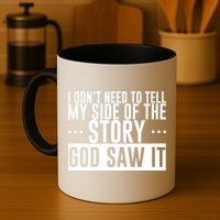 I Don't Need To Tell My Side Of The Story, God Saw It Mug