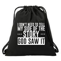I Don't Need To Tell My Side Of The Story, God Saw It Drawstring Bag