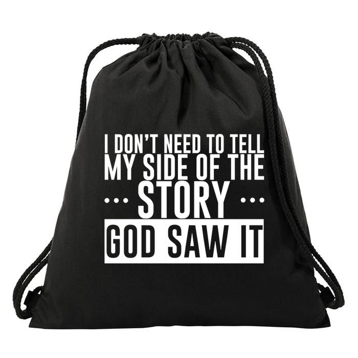 I Don't Need To Tell My Side Of The Story, God Saw It Drawstring Bag
