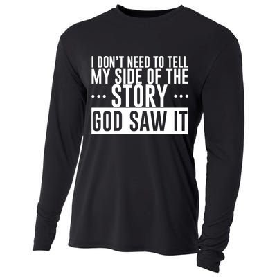 I Don't Need To Tell My Side Of The Story, God Saw It Cooling Performance Long Sleeve Crew